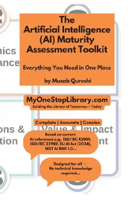 The Artificial Intelligence (AI) Maturity Assessment Toolkit by Musab Qureshi