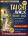 Tai CHI Walk for Weight Loss: A 28-Day, 10-Minute-a-Day Tai Chi Walking Routine to Burn Fat, Improve Balance, and Lose Weight Naturally No Intense Wor by Mina Shawn