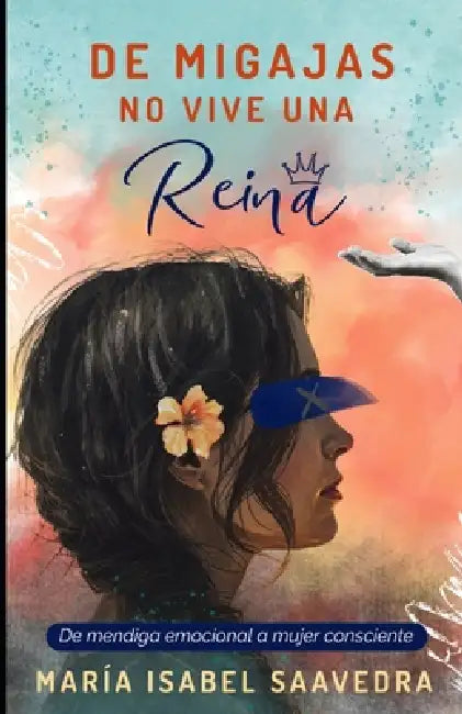 de Migajas No Vive Una Reina: De mendiga emocional a mujer consciente by Fritz K. Hentschel, María Isabel Saavedra