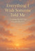 Everything I Wish Someone Told Me: Creating The Self That Creates The Life by Justin R. Williams