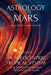 Astrology on Mars: An Areocentric Tropical System for Permanent Human Presence on Mars: Martian Astrology by Roshe