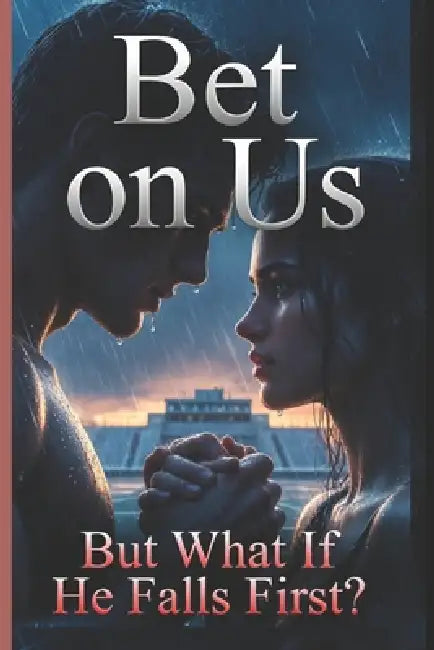 Bet on Us: But What If He Falls First? by Klara S. Richter