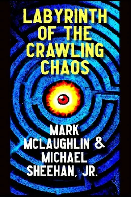Labyrinth of the Crawling Chaos: A Novel of Cosmic Horror by Jr. Sheehan Michael, Mark McLaughlin