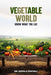 Vegetable World: Know What You Eat by Gopala Kovvali