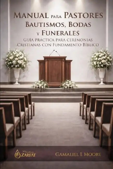 Manual Para Pastores: BAUTISMOS, BODAS Y FUNERALES: Guia Practica para Ceremonias Cristianas con Fundamento Bíblico by Gamaliel Isai Moore Velazquez