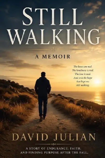 Still Walking: A Story of Endurance, Faith, and Finding Purpose After the Fall by David Julian