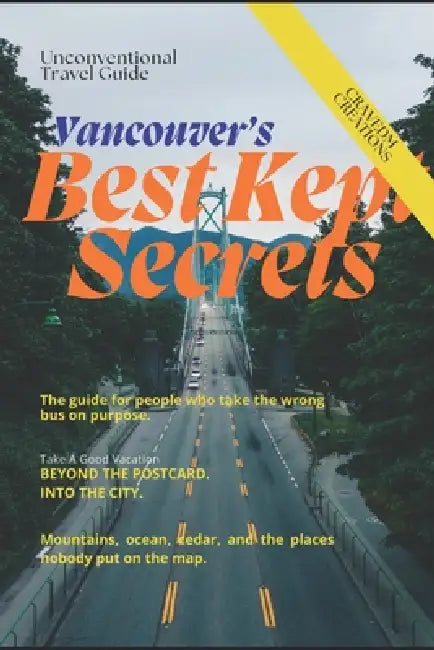 Vancouver's Best Kept Secrets: Where to Go and What to Do for a Memorable Trip by Cravedm Creations