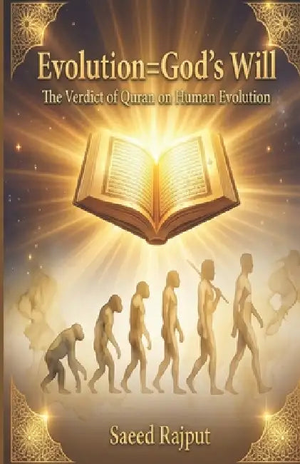 Evolution=God's Will: The Verdict of Quran on Human Evolution ...