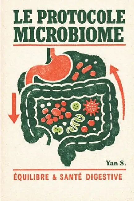 Le Protocole Microbiome: Réinitialiser son intestin, vaincre le SIBO et retrouver l'équilibre by Yan S
