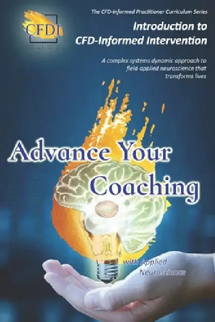 Introduction to CFD-Informed Intervention: A complex systems dynamic approach to field-applied neuroscience that transforms lives by Jennifer Beyst McFdt, Brian Beyst McFdt