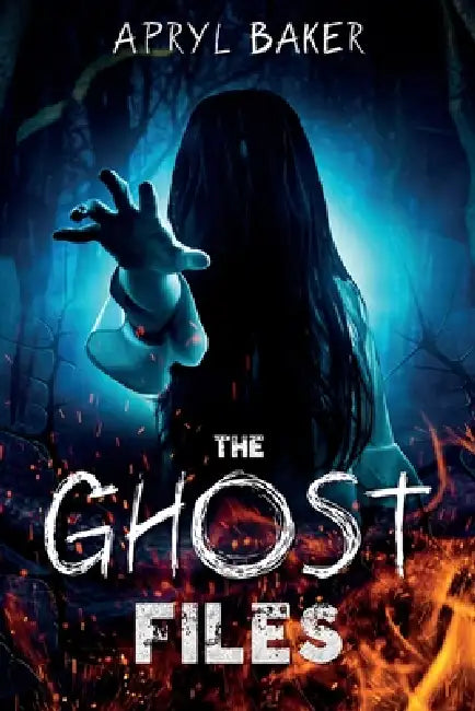The Ghost Files by Apryl Baker