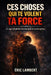 Ces choses qui te volent ta force: Ce qui affaiblit ton mental et ta discipline by Eric Lambert