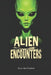 Alien Encounters: 100 True Stories of First Contact and Cosmic Horror by Eslam Abd Elwahed