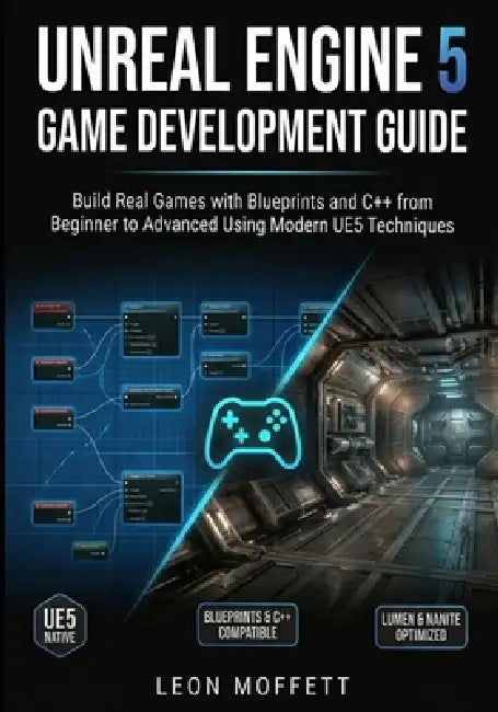 Unreal Engine 5 Game Development Guide: Build Real Games with ...