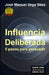 Influencia Deliberada: 5 pasos para persuadir by Jose Manuel Vega Baez