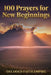 100 Prayers for New Beginnings: Daily Christian Prayers for Courage, Fresh Starts, and Stepping Into Everything God Has Next by Decoded Faith Empire, Brittany Johnson