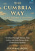 The Cumbria Way: A Lake District Traverse: 73 Miles Through Valleys, Past Lakes, and Over Passes from Ulverston to Carlisle by Eden Kaelberg