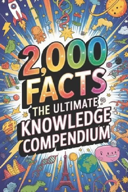2,000 Facts: The Ultimate Knowledge Compendium by Nameless Man