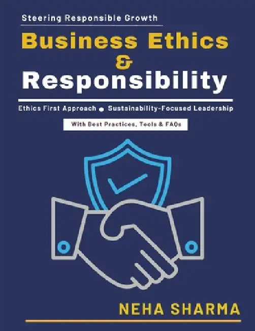 Business Ethics & Responsibility: Ethical Practices Corporate Responsibility Strategic Alignment Governance Innovation Accountability Framework Govern by Neha Sharma