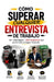 Cómo superar cualquier entrevista de trabajo.: CV. Estrategias. 200 Preguntas y Respuestas que te harán conseguir el puesto. by Jesús Fernández