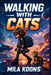 Walking With Cats by Mila Koons