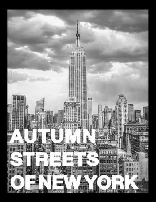 Autumn Streets of New York: Coffee Table Book - Goldener Herbst in der Stadt - Schwarzweiß Bildband mit New York City Street Photography, Skyline und by Fabian Kimmel