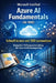 Microsoft Certified Azure AI Fundamentals (AI-900) - Schnell lernen mit 500 Lernnotizen: Kompakte Prüfungsvorbereitung für Ihren Zertifizierungserfolg by Lukas Hartmann