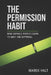 The Permission Habit: How Capable People Learn to Wait for Approval by Marek Halt