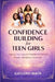 Confidence Building for Teen Girls: Step-by-Step Support to Handle Peer Pressure, Anxiety, and Identity Challenges by Gaylord Mack