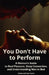 You Don't Have to Perform: A Woman's Guide to Real Pleasure, Deep Connection, and Understanding Men in Bed by Tom Hanke, Sabine Hanke