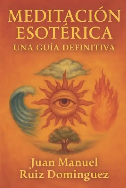 Meditación Esotérica: Una Guía Definitiva by Juan Manuel Ruiz Domínguez