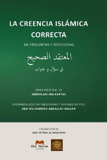 La creencia islámica correcta en preguntas y respuestas: Fundamentos del Islam (Aqidah) explicados de forma clara para principiantes by Abu Fátima Al-Maghribi Ayoub, Abdullah Ibn Baryas