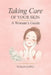 Taking Care Of Your Skin: A Woman's Guide: Skincare Routines and Advice for Glowing, Healthy Skin at Every Age by Susan Long