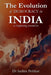 The Evolution of DEMOCRACY in INDIA: as happening around us by Sachin Pethkar