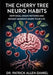 The Cherry Tree Neuro Habits: How Small Brain Patterns and Honest Moments Shape Your Life by Patrick Allen Daniel