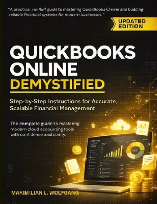 QuickBooks Online Demystified: Step-by-Step Instructions for Accurate, Scalable Financial Management by Maximilian L. Wolfgang