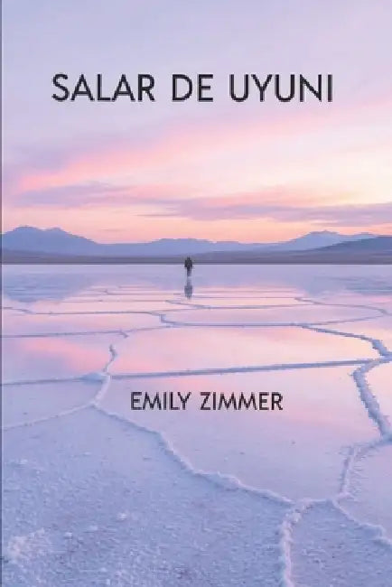 Salar De Uyuni by Emily Zimmer
