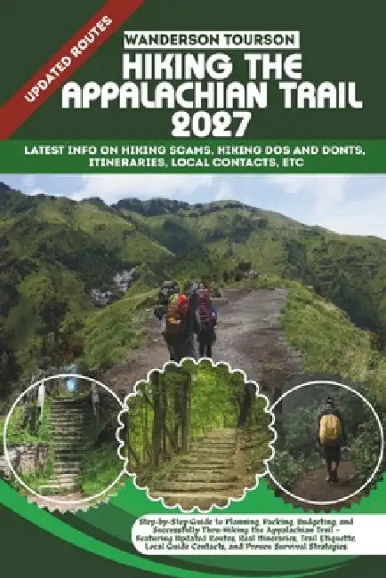 Hiking the Appalachian Trail 2027: Step-by-Step Guide to Planning, Packing, Budgeting, and Successfully Thru-Hiking the Appalachian Trail - Featuring by Wanderson Tourson