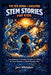 The Big Book of Amazing Stem Stories for Kids: True Adventures of Scientists, Inventors, and Thinkers Who Turned Questions into World-Changing Ideas by Jori Whitaker
