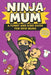 Ninja Mum: A Funny and Kind Motherhood Book for New Mums to Stay Calm and Confident Every Day by The Parent Comedy Press