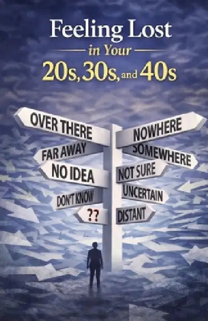 Feeling Lost in Your 20s, 30s, and 40s: - [ ] Find Direction, Rebuild Confidence, and Create a Meaningful Life at Any Stage-Even If You Feel Behind, S by Ryan Taylor