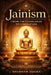 Jainism: From Tirthankaras To Liberation by Shubham Dogra