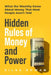 Hidden Rules of Money and Power: What the Wealthy Know About Money That Most People Aren't Told by Silas Rowan