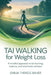 Tai Walking for Weight Loss: A Mindful Approach to Fat Burning, Balance, and Total Body Wellness by Emilia Therese Bauer