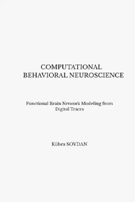 Computational Behavioral Neuroscience by Kübra Soydan