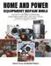 Home and Power Equipment Repair Bible: The step-by-step guide to Diagnosing, disassembling, Maintaining, and Fixing Everyday Appliances and Small Engi by Practical Wisdom Press