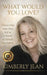 What Would You Love: Discovering Your True Self in a World of Infinite Possibilities by Kimberly Jean