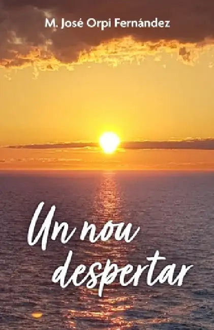 Un Nou Despertar: Poemes en català by María José Orpi Fernández