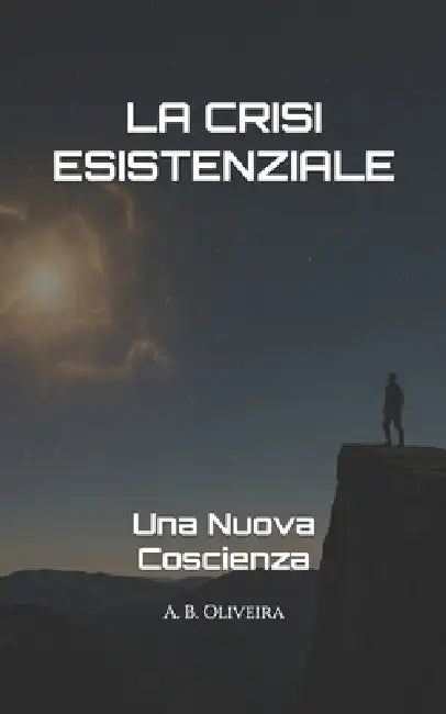 La Crisi Esistenziale: Una Nuova Coscienza by A. B. Oliveira