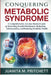 Conquering Metabolic syndrome: A Comprehensive, Science-Backed Guide to Reversing Insulin Resistance, Reducing Inflammation, and Restoring Metabolic H by Juanita M. Pritchett